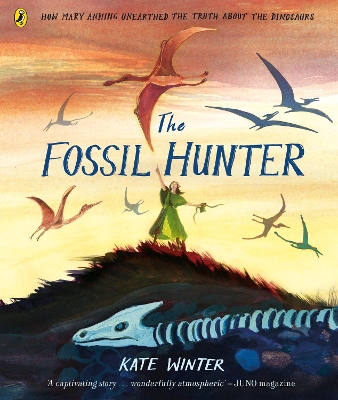 The Fossil Hunter: How Mary Anning unearthed the truth about the dinosaurs book