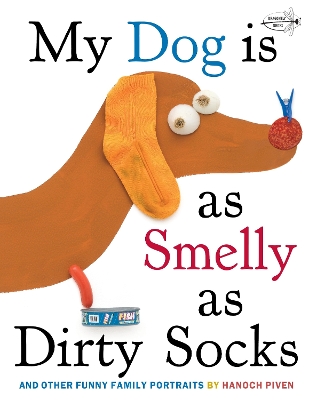 My Dog Is As Smelly As Dirty Socks by Hanoch Piven