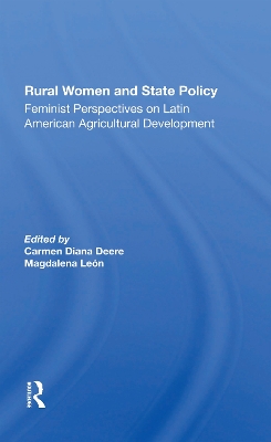 Rural Women And State Policy: Feminist Perspectives On Latin American Agricultural Development by Carmen Diana Deere
