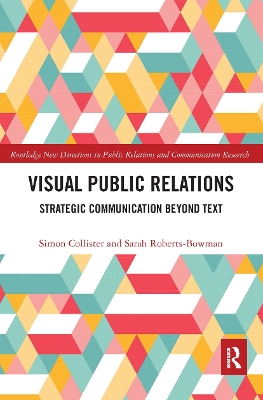 Visual Public Relations: Strategic Communication Beyond Text by Simon Collister