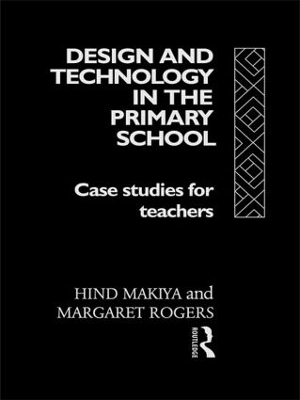 Design and Technology in the Primary School by Hind Makiya