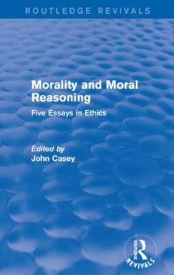 Morality and Moral Reasoning by John Casey