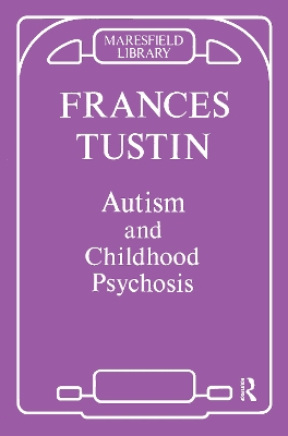 Autism and Childhood Psychosis by Frances Tustin