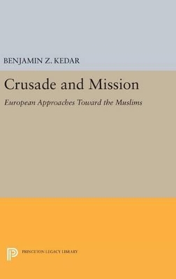 Crusade and Mission by Benjamin Z. Kedar