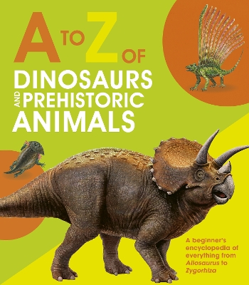 A to Z of Dinosaurs and Prehistoric Animals by Nancy Dickmann