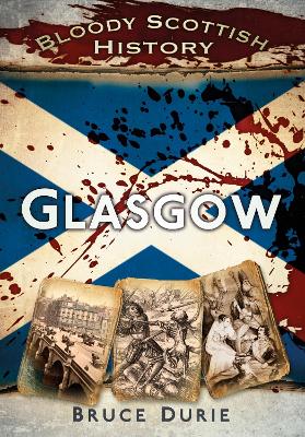 Bloody Scottish History: Glasgow book
