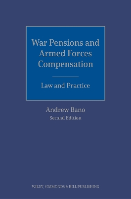 War Pensions and Armed Forces Compensation: Law and Practice by Andrew Bano