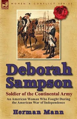 Deborah Sampson, Soldier of the Continental Army: An American Woman Who Fought During the American War of Independence book