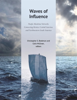 Waves of Influence: Pacific Maritime Networks Connecting Mexico, Central America, and Northwestern South America book