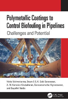 Polymetallic Coatings to Control Biofouling in Pipelines: Challenges and Potential by Vinita Vishwakarma