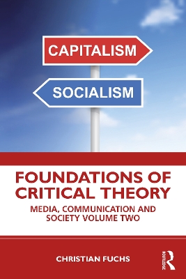 Foundations of Critical Theory: Media, Communication and Society Volume Two by Christian Fuchs