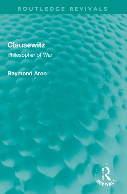 Clausewitz: Philosopher of War book