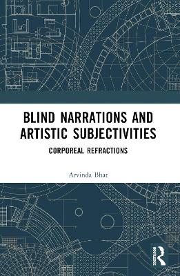 Blind Narrations and Artistic Subjectivities: Corporeal Refractions book