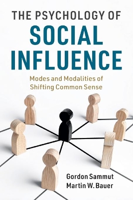 The Psychology of Social Influence: Modes and Modalities of Shifting Common Sense by Gordon Sammut