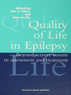 Quality of Life in Epilepsy: Beyond Seizure Counts in Assessment and Treatment book