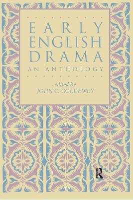 Early English Drama: An Anthology by John C. Coldewey