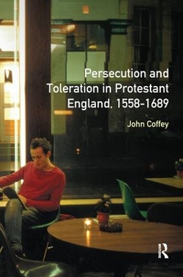 Persecution and Toleration in Protestant England 1558-1689 book