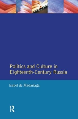 Politics and Culture in Eighteenth-Century Russia by Isabel De Madariaga