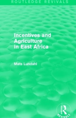 Incentives and Agriculture in East Africa by Mats Lundahl