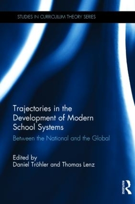 Trajectories in the Development of Modern School Systems: Between the National and the Global book