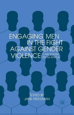 Engaging Men in the Fight against Gender Violence by Jane Freedman