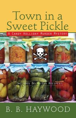 Town in a Sweet Pickle by B. B. Haywood
