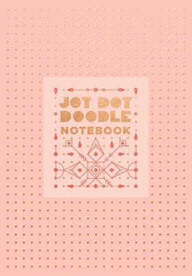 Jot Dot Doodle Notebook (Pink and Rose Gold) book