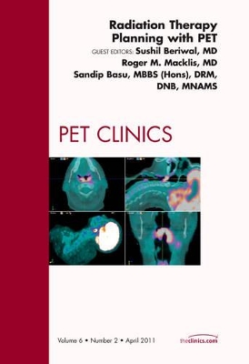 Radiation Therapy Planning with PET, An Issue of PET Clinics book