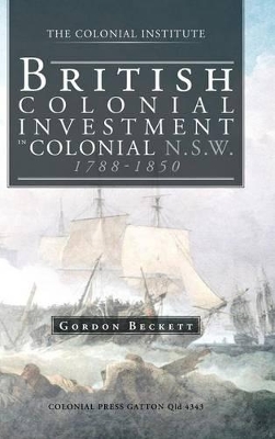 British Colonial Investment in Colonial N.S.W. 1788-1850 book