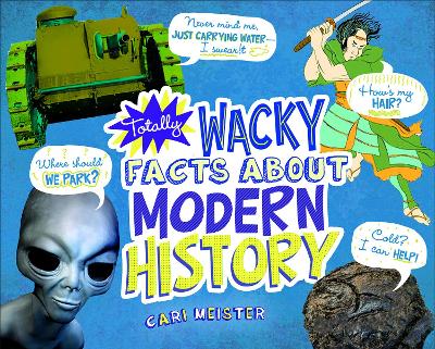 Totally Wacky Facts About Modern History by Cari Meister