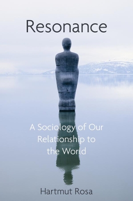 Resonance: A Sociology of Our Relationship to the World book