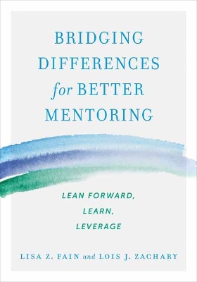 Bridging Differences for Better Mentoring: Lean Forward, Learn, Leverage book