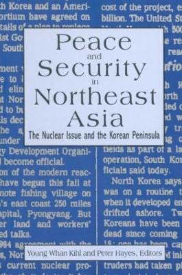 Peace and Security in Northeast Asia: Nuclear Issue and the Korean Peninsula book