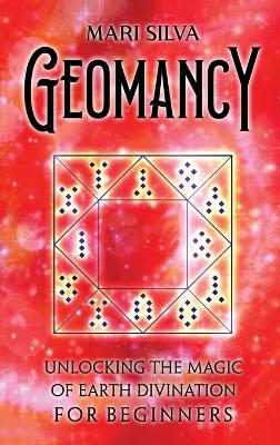 Geomancy: Unlocking the Magic of Earth Divination for Beginners book