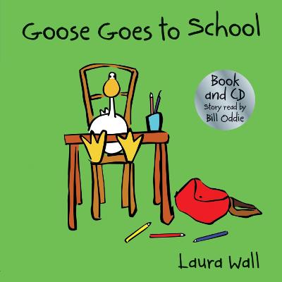 Goose Goes to School by Laura Wall