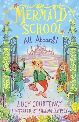 Mermaid School: All Aboard! by Lucy Courtenay