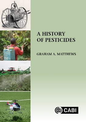 History of Pesticides, A by Graham Matthews