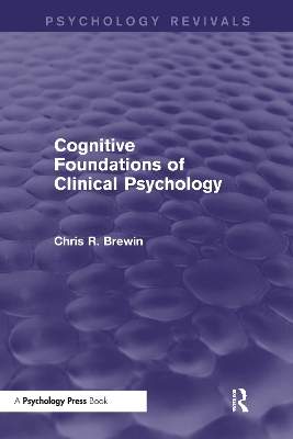 Cognitive Foundations of Clinical Psychology by Chris R. Brewin