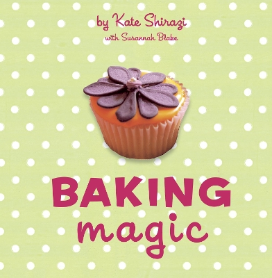 Baking Magic by Kate Shirazi