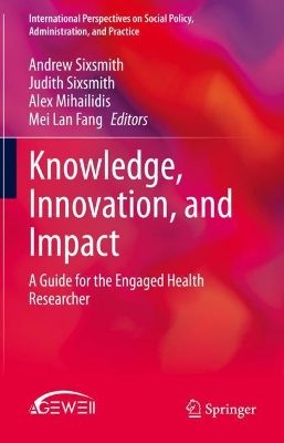 Knowledge, Innovation, and Impact: A Guide for the Engaged Health Researcher by Andrew Sixsmith