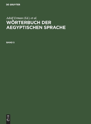 W�rterbuch Der Aegyptischen Sprache. Band 5 by Adolf Erman