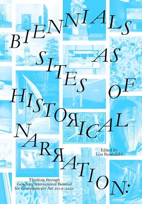 Biennials as Sites of Historical Narration: Thinking Through Göteborg International Biennial for Contemporary Art 2019-2021 book