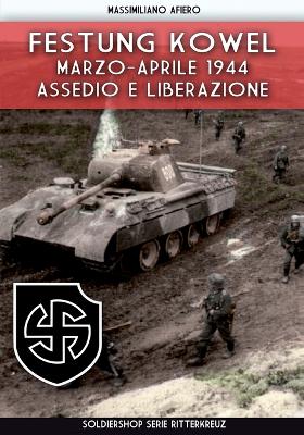 Festung Kowel: Marzo-aprile 1944: assedio e liberazione book