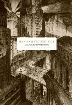 Man and Technology: How Innovation Forms Our Society book