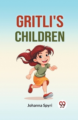 Gritli's Children by Johanna Spyri