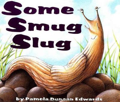 Some Smug Slug by Pamela Duncan Edwards