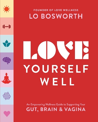 Love Yourself Well: An Empowering Wellness Guide to Supporting Your Gut, Brain, and Vagina book