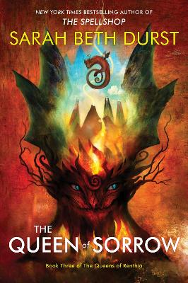 The Queen of Sorrow: Book Three of The Queens of Renthia by Sarah Beth Durst