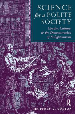 Science For A Polite Society: Gender, Culture, And The Demonstration Of Enlightenment book