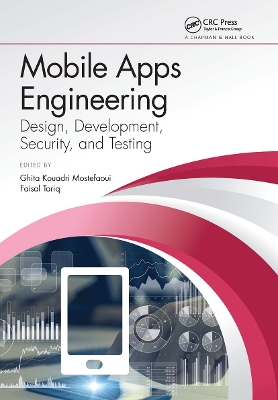 Mobile Apps Engineering: Design, Development, Security, and Testing by Faisal Tariq